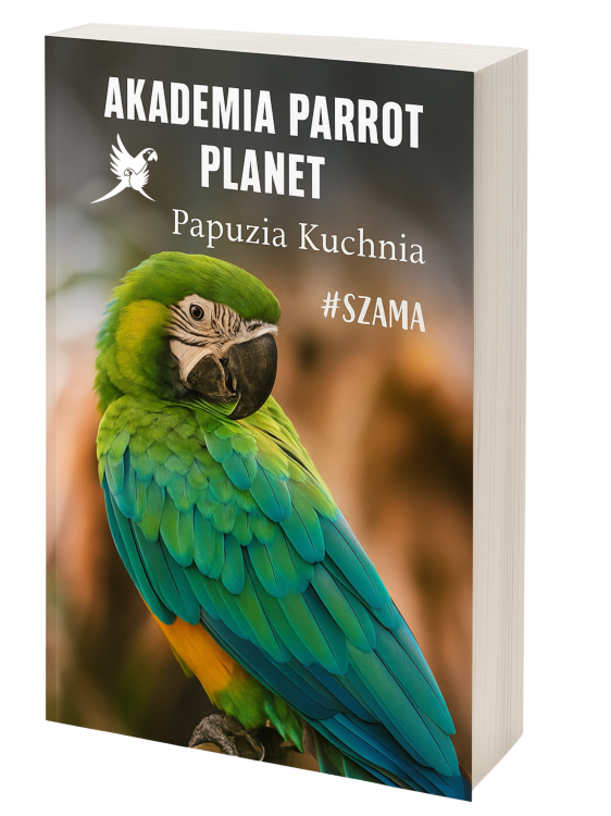 Akademia Parrot Planet "Papuzia Kuchnia" # szama - książka od ParrotPlanet.pl